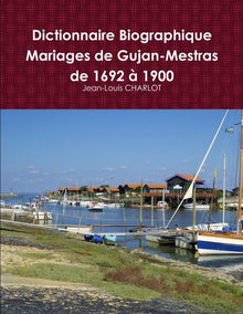 Dictionnaire Biographique des mariages de Gujan-Mestras de 1692 & 1900