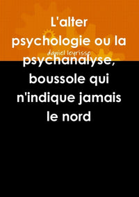 L'Alter Psychologie Ou La Psychanalyse, Boussole Qui N'Indique Jamais Le Nord