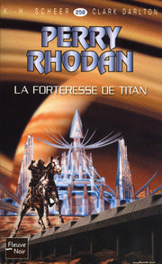 Perry Rhodan - numéro 258 La forteresse de Titan - tome 1