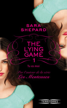 The lying game - tome 1 Tu es moi