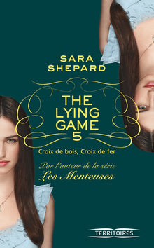 The lying game - tome 5 Croix de bois, croix de fer