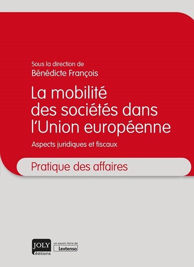 La mobilité des sociétés dans l'Union européenne: Aspects juridiques et fiscaux