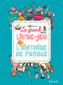 Le grand livre-jeu de l'histoire de France