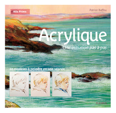 Acrylique, une initiation en pas à pas: 20 modèles à peindre en une séance