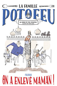La famille Potofeu - Tome 2 - On a enlevé Maman !