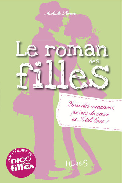Le roman des filles - Tome 4: Grandes vacances, peines de coeur et Irish love !