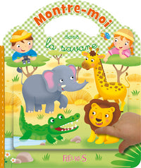 Livre pour enfant Montre-moi dans la savane Album Livre de Emilie Beaumont (Auteur), Maurizia Rubino (Illustrations)