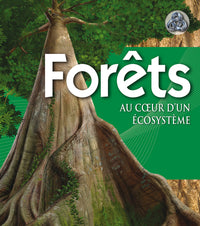 Forêts: Au coeur d'un écosystème