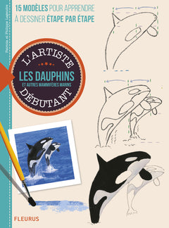 Les dauphins et autres mammifères marins: 15 modèles pour apprendre à dessiner étape par étape