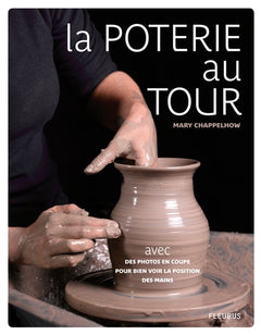 LA POTERIE AU TOUR: techniques et secrets