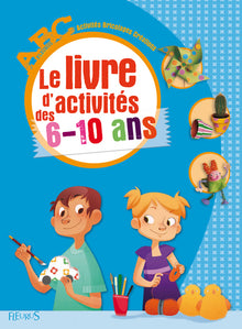 Le livre d'activités des 6-10 ans