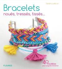 Bracelets noués, tressés, tissés: 40 modèles pour poignets tendance