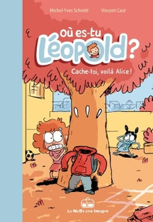 Où es-tu Léopold ? T2: Cache-toi, voilà Alice !