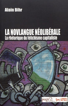 La novlangue néolibérale: La rhétorique du fétichisme capitaliste