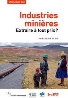Industries minières: extraire à tout prix?