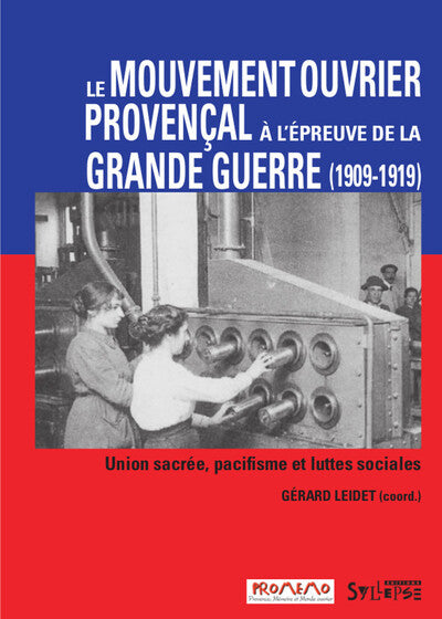 Mouvement ouvrier provencal a l'epreuve de la grande guerre