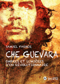 Che Guevara, ombres et lumières d'un révolutionnaire