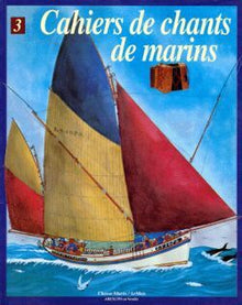 Cahiers de chants de marins - Tome 03
