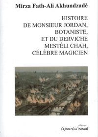 Histoire de monsieur Jordan, botaniste, et du derviche Mestèli Chah