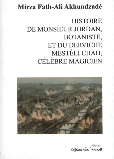 Histoire de monsieur Jordan, botaniste, et du derviche Mestèli Chah