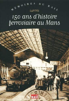 150 ans d'histoire ferroviaire au Mans