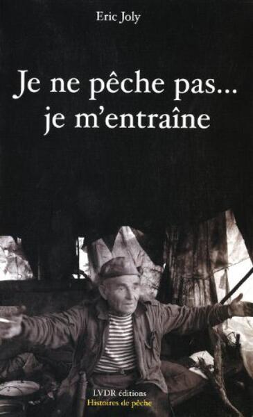 Je ne pêche pas, je m'entraîne