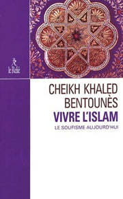 Vivre l'Islam - Le soufisme aujourd'hui
