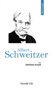 Prier 15 jours avec Albert Schweitzer
