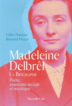 Madeleine Delbrêl, poète, assistante sociale et mystique
