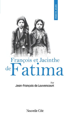 Prier 15 jours avec François et Jacinthe de Fatima