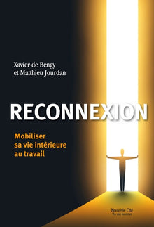 Reconnexion: Mobiliser sa vie intérieure au travail