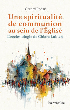 Une spiritualité de communion au sein de l'Eglise