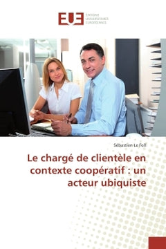 Le charge de clientele en contexte cooperatif : un acteur ubiquiste