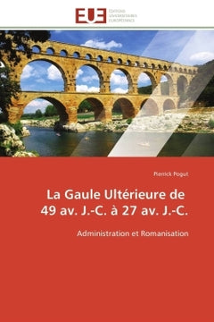 La gaule ultérieure de   49 av. j.-c. à 27 av. j.-c.