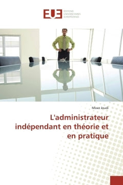 L'administrateur independant en theorie et en pratique