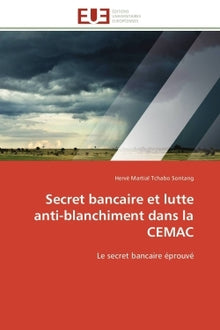 Secret bancaire et lutte anti-blanchiment dans la cemac