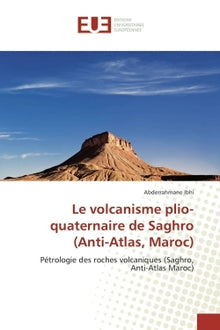Le volcanisme plio-quaternaire de saghro (anti-atlas, maroc)