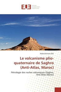 Le volcanisme plio-quaternaire de saghro (anti-atlas, maroc)