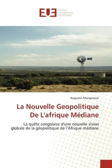 La nouvelle géopolitique de l'Afrique médiane