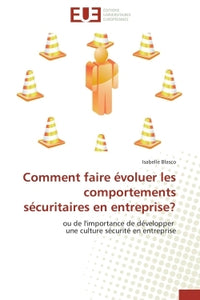 Comment faire évoluer les comportements sécuritaires en entreprise?