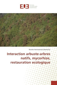 Interaction arbuste-arbres natifs, mycorhize, restauration écologique