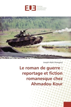 Le roman de guerre : reportage et fiction romanesque chez Ahmadou Kour