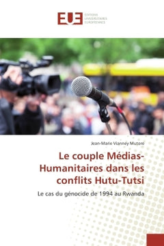 Le couple médias-humanitaires dans les conflits Hutu-Tutsi