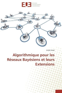 Algorithmique pour les réseaux bayésiens et leurs extensions