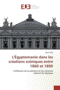L'egyptomanie dans les créations scéniques entre 1860 et 1890