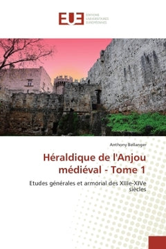 Heraldique de l'Anjou medieval - Tome 1