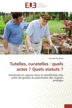 Tutelles, curatelles : quels actes ? quels statuts ?