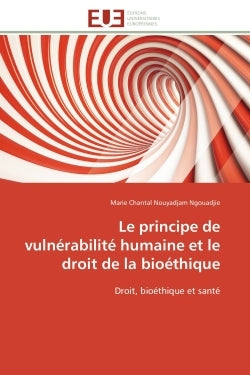Le principe de vulnérabilité humaine et le droit de la bioéthique