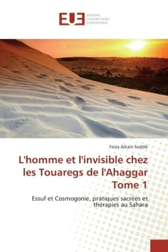 L'homme et l'invisible chez les Touaregs de l'Ahaggar Tome 1