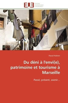 Du déni à l'envi(e), patrimoine et tourisme à Marseille